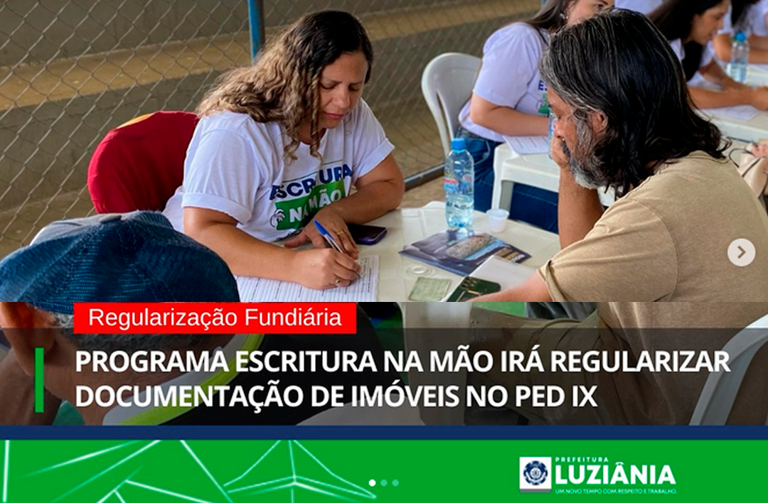 PROGRAMA ESCRITURA NA MÃO IRÁ REGULARIZAR DOCUMENTAÇÃO DE IMÓVEIS NO PED IX